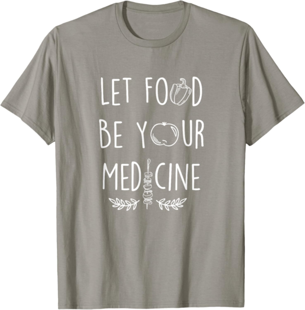 Let Food Be Your Medicine Funny Food Vegan Diet T-shirt T-Sh... - Image 2